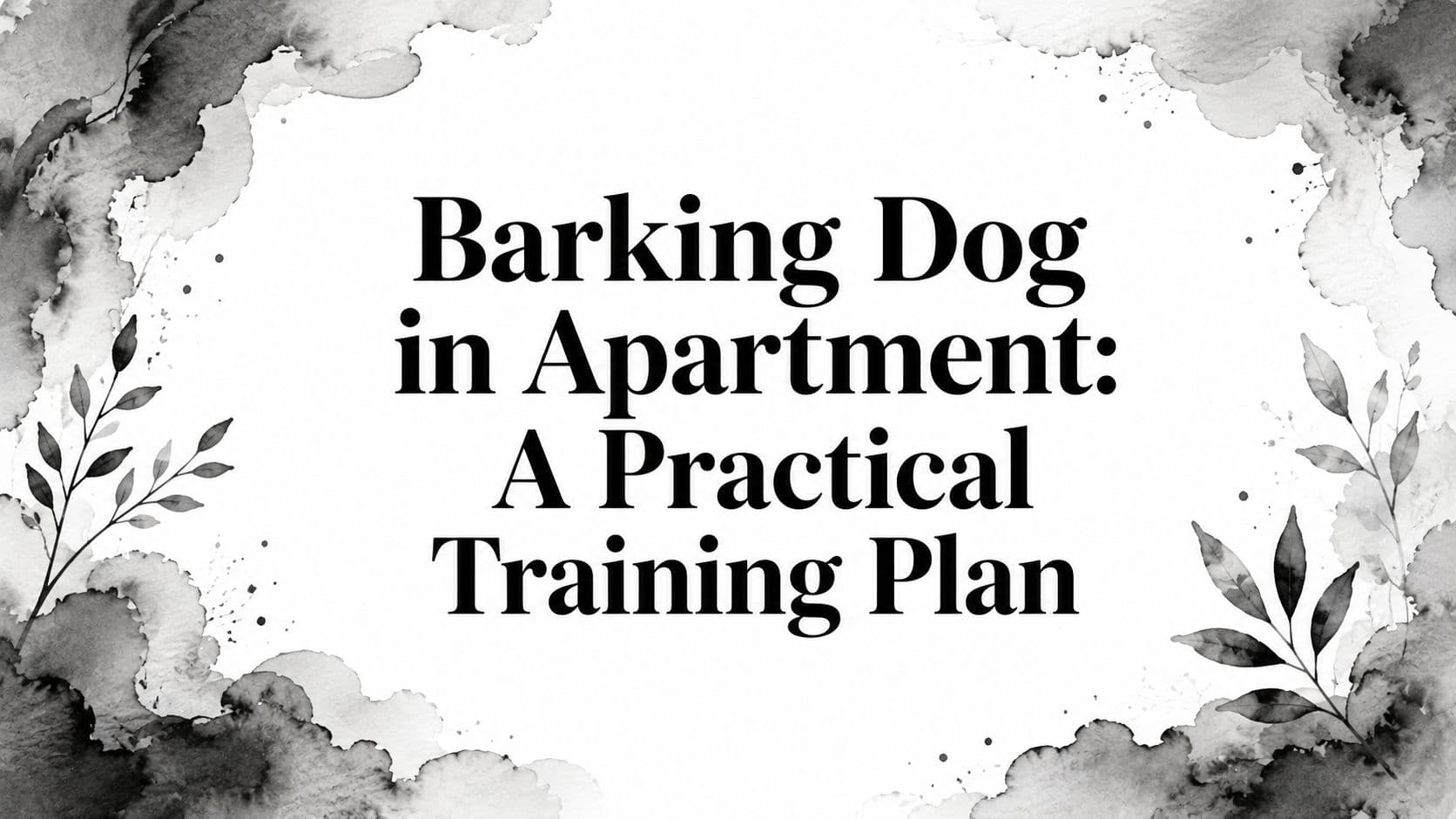 Barking Dog in Apartment: A Practical Training Plan