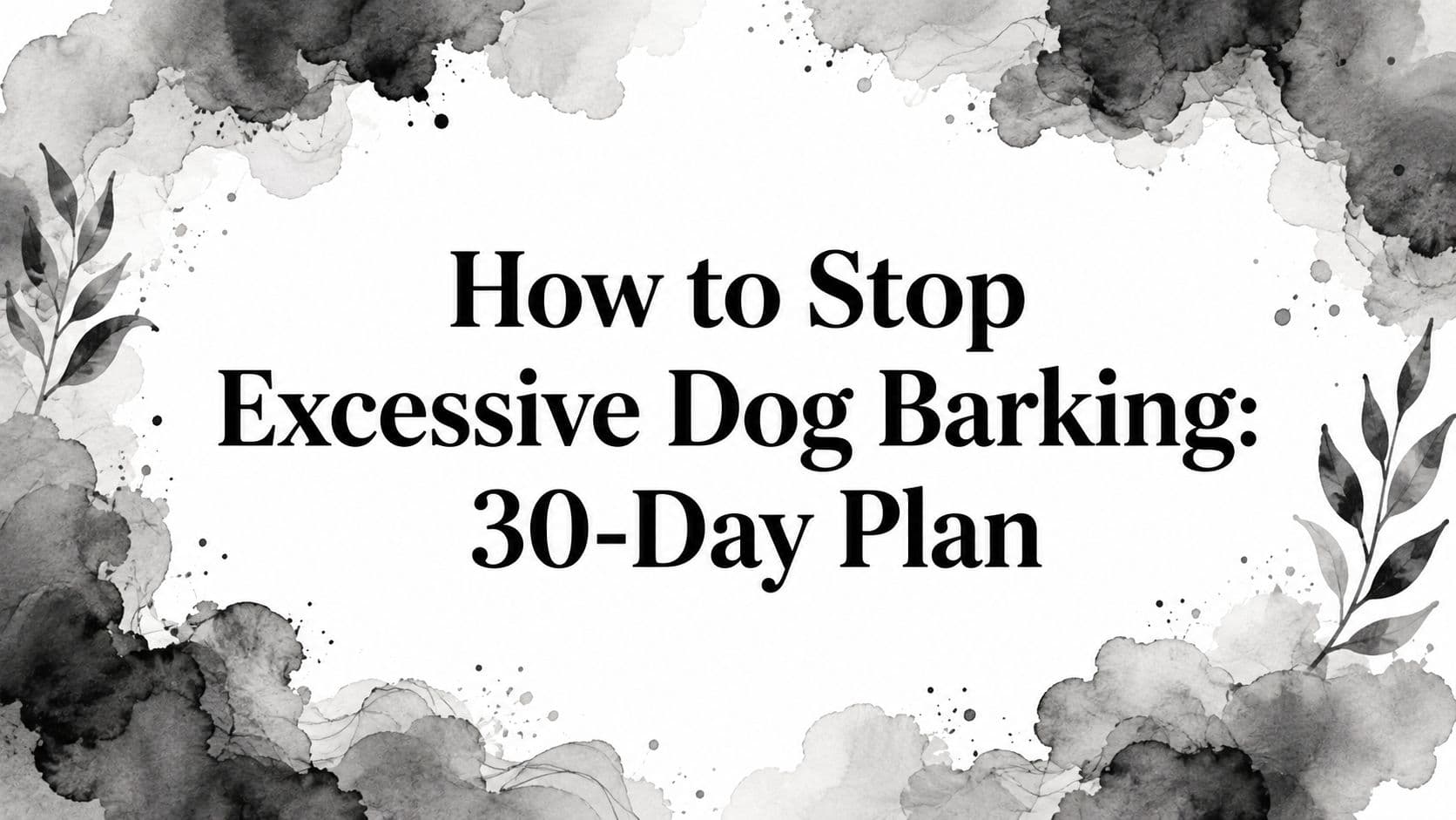 How to Stop Excessive Dog Barking: 30-Day Plan