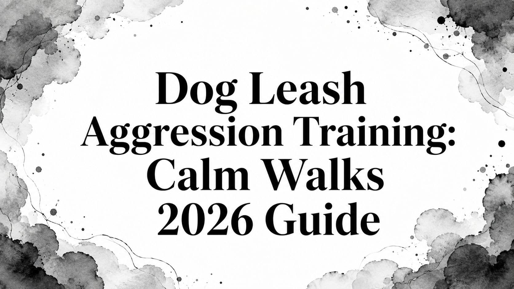 Dog Leash Aggression Training: Calm Walks 2026 Guide