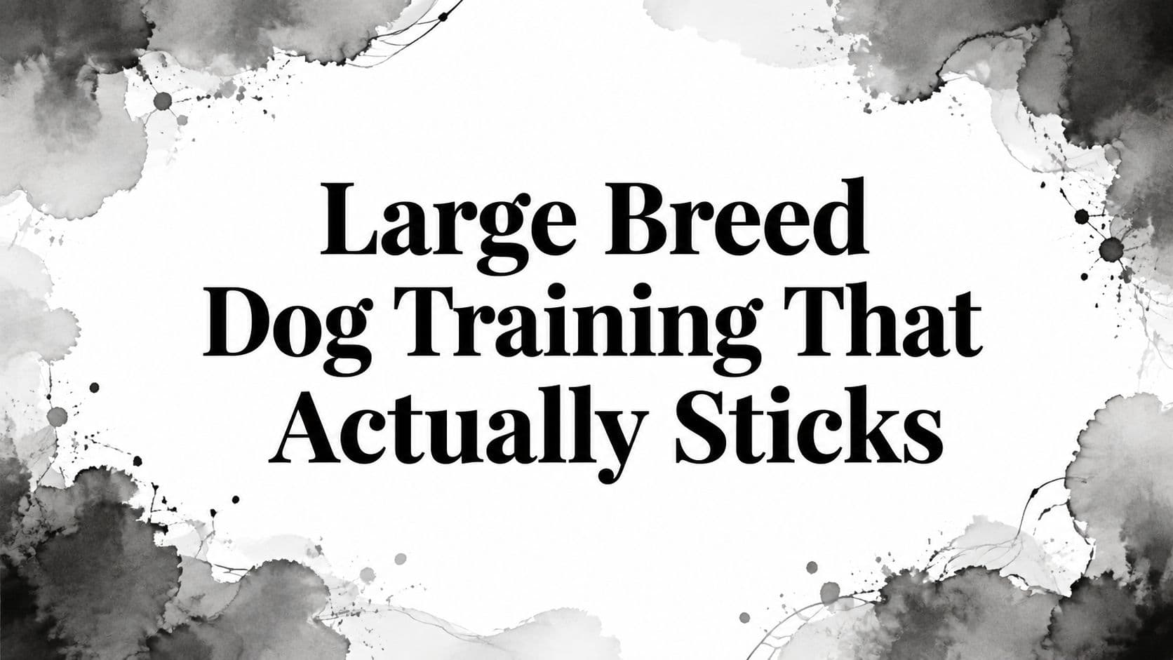 Large Breed Dog Training That Actually Sticks